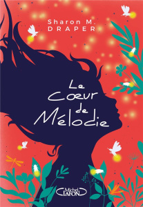 Le coeur de Mélodie - Draper Sharon M. ; Desurvire Maud