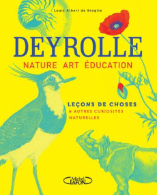 Nature, art, éducation. Leçons de choses & autres curiosités naturelles - Broglie Louis Albert de