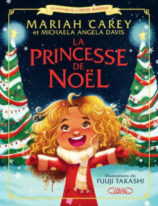 La princesse de Noël - Carey Mariah ; Davis Michaela Angela ; Takashi Fuu