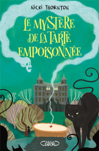Le mystère de la tarte empoisonnée. Une enquête magique de Belladone - Thornton Nicki ; Troin Isabelle