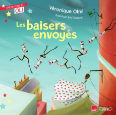Les baisers envoyés - Puybaret Eric ; Olmi Véronique