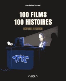 100 films 100 histoires. Edition revue et augmentée - Toussaint Jean-Baptiste