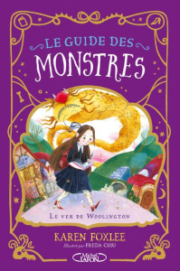 Le guide des monstres Tome 1 : Le Ver de Woolington - Foxlee Karen ; Chiu Freda ; Troin Isabelle