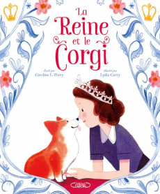 La reine et le corgi - Perry Caroline L. ; Corry Lydia
