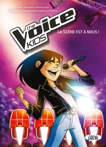 The Voice Kids Tome : La scène est à nous ! - Frehel Martin ; Grisseaux Véronique ; Pisapia Cyri
