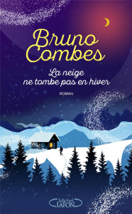 La neige ne tombe pas en hiver - Combes Bruno