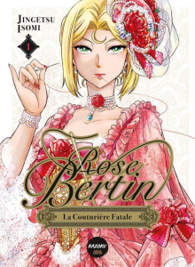Rose Bertin. La couturière fatale Tome 1 - Isomi Jingetsu ; Macré Virgile