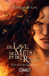 De Lave, de Métal et de Rage Tome 2 : Celle qui précède - Lys Alexiane de