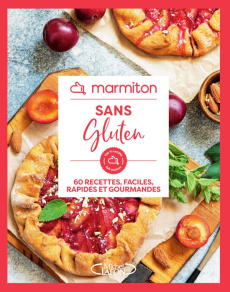 Sans gluten. 60 recettes faciles, rapides et gourmandes - MARMITON