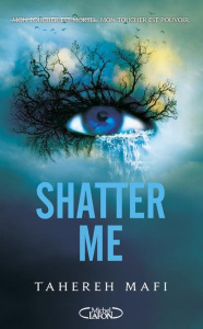 Shatter Me Tome 1 - Mafi Tahereh ; Chatain Jean-Noël