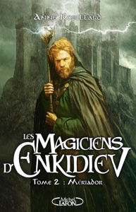 Les magiciens d'Enkidiev Tome 2 : Mériador - Robillard Anne