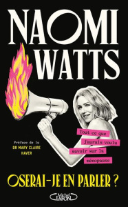 Oserai-je en parler ? Tout ce que j'aurais voulu savoir sur la ménopause - Watts Naomi ; Haver Mary Claire ; Sharpe Edwin