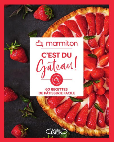 C'est du gâteau ! 60 recettes de pâtisserie facile - MARMITON