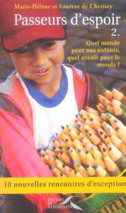 Passeurs d'espoir. Tome 2, Quel monde pour nos enfants, quel avenir pour le monde ? - Cherisey Laurent de ; Cherisey Marie-Hélène de