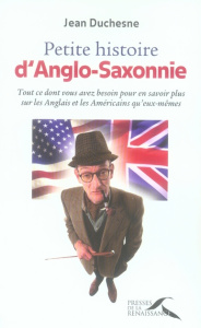 Petite histoire d'Anglo-Saxonnie. Tout ce dont vous avez besoin pour en savoir plus sur les Anglais - Duchesne Jean