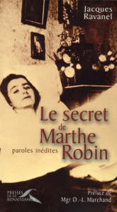 Le secret de Marthe Robin. Paroles inédites - Ravanel Jacques ; Marchand Didier-Léon
