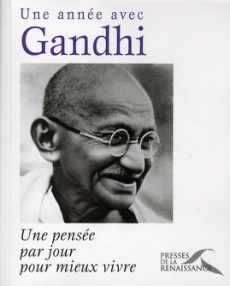 Une année avec Gandhi. Une pensée par jour pour mieux vivre - Rémond Christophe