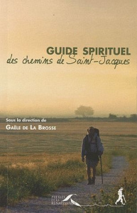 Guide spirituel des chemins de Saint-Jacques - La Brosse Gaële de