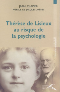 Thérèse de Lisieux au risque de la psychologie - Clapier Jean ; Arènes Jacques
