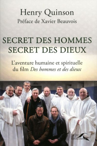 Secret des hommes, secret des dieux. L'aventure humaine et spirituelle du film Des hommes et des die - Quinson Henry ; Beauvois Xavier