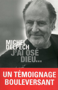 J'ai osé Dieu - Delpech Michel
