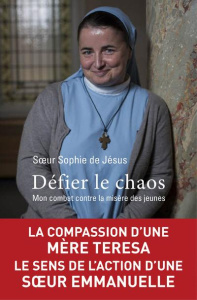 Défier le chaos. Mon combat contre la misère des jeunes - SOPHIE DE JESUS