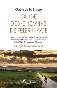 Guide des chemins de pèlerinage. Les 35 plus beaux itinéraires - La Brosse Gaële de