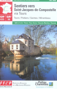 Les sentiers vers Saint-Jacques-de-Compostelle via Tours. Tours / Poitiers / Saintes / Mirambeau - COLLECTIF