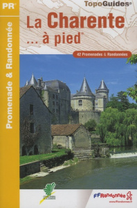 La Charente... à pied. 42 promenades & randonnées - COLLECTIF