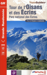 Tour de l'Oisans et des Ecrins. Parc national des Ecrins. Plus de 10 jours de randonnée - COLLECTIF