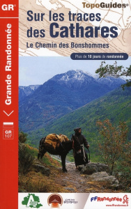 Sur les traces des Cathares. Le Chemin des Bonshommes. Plus de 10 jours de randonnée - COLLECTIF