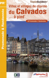 Villes et villages de charme du Calvados... à pied. 28 promenades & randonnées - COLLECTIF