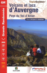 Volcans et lacs d'Auvergne. Pays du Val d'Allier. Plus de 40 jours de randonnée - COLLECTIF