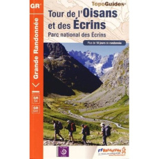 Tour de l'Oisans et des Ecrins. Parc National des Ecrins. Plus de 10 jours de randonnée, 14e édition - COLLECTIF