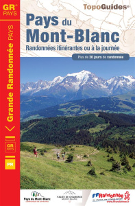 Pays du Mont-Blanc. Randonnées itinérantes ou à la journée. Plus de 20 jours de randonnée, 6e éditio - COLLECTIF