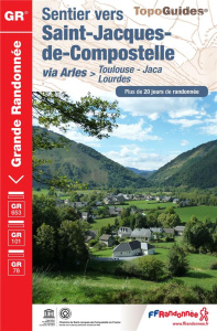 Sentier vers Saint-Jacques-de-Compostelle via Arles (Toulouse, Jaca, Lourdes). Plus de 20 jours de r - COLLECTIF