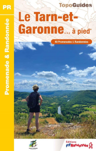 Le Tarn-et-Garonne... à pied. 40 promenades & randonnées - COLLECTIF