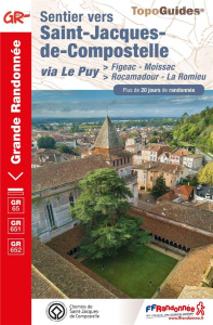 Sentier vers Saint-Jacques-de-Compostelle via Le Puy. Figeac - Moissac ; Rocamadour - La Romieu. Plu - COLLECTIF