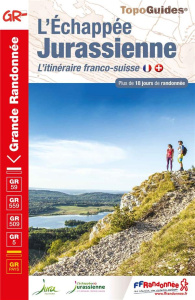 L'échappée Jurassienne. L'itinéraire franco-suisse. Plus de 18 jours de randonnée, Edition 2021 - COLLECTIF