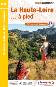 La Haute-Loire... à pied. 43 Promenades et randonnées - COLLECTIF