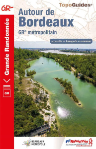 Autour de Bordeaux. GR métropolitain accessible en transports en commun, 2e édition - COLLECTIF