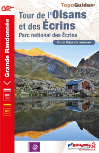 Tour de l'Oisans et des Ecrins. Parc national des Ecrins - COLLECTIF