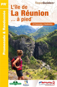 L'île de la Réunion... à pied. 24 Promenades & Randonnées, 6e édition - COLLECTIF