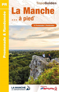 La Manche... à pied. 51 promenades & randonnées, 8e édition - COLLECTIF