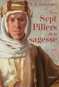 Les Sept Piliers de la sagesse - Lawrence Thomas Edward ; Chédaille Eric ; Wilson J