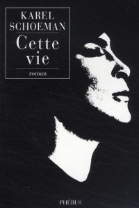 Cette vie - Schoeman Karel ; Finkelstein Pierre-Marie