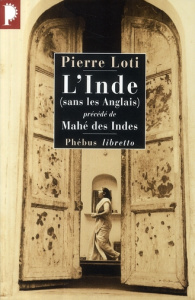 Mahé des Indes ; L'Inde (sans les Anglais) - Loti Pierre