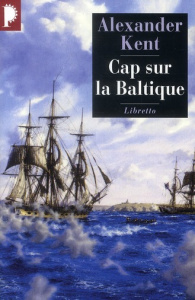 Cap sur la Baltique - Kent Alexander ; Rancourt Luc de