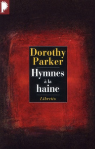Hymnes à la haine - Parker Dorothy ; Reumaux Patrick ; Letellier Domin