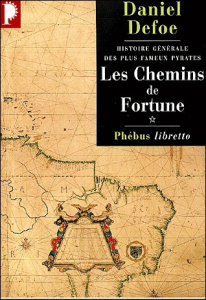 Histoire générale des plus fameux pyrates Tome 1 : Les Chemins de Fortune - Defoe Daniel ; Thiès Henri ; Villeneuve Guillaume